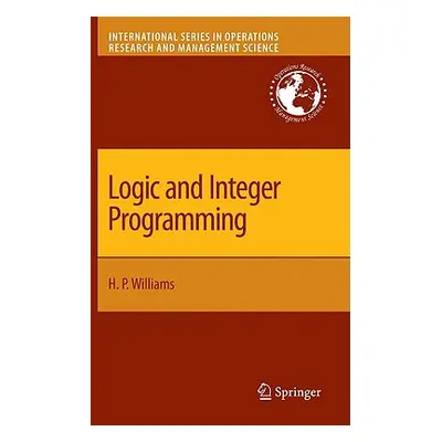 "Logic and Integer Programming" - "" ("Williams H. Paul")