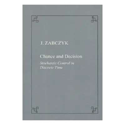 "Chance and Decision. Stochastic Control in Discrete Time" - "" ("Zabczyk Jerzy")