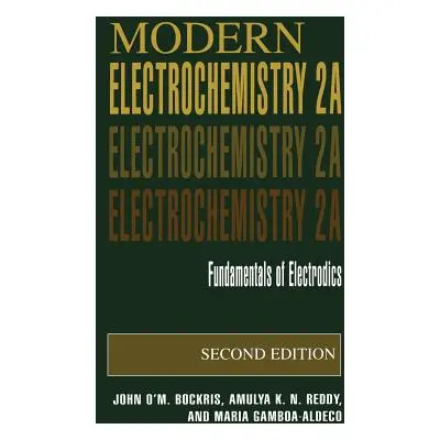 "Modern Electrochemistry 2a: Fundamentals of Electrodics" - "" ("Bockris John O'm")