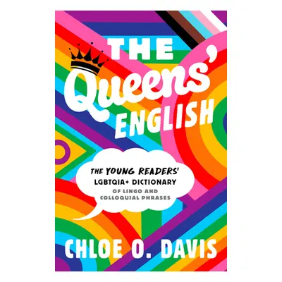 "The Queens' English: The Young Readers' Lgbtqia+ Dictionary of Lingo and Colloquial Phrases" - 