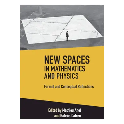 "New Spaces in Mathematics and Physics 2 Volume Hardback Set: Formal and Conceptual Reflections"