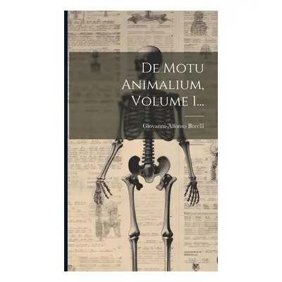 "De Motu Animalium, Volume 1..." - "" ("Borelli Giovanni-Alfonso")