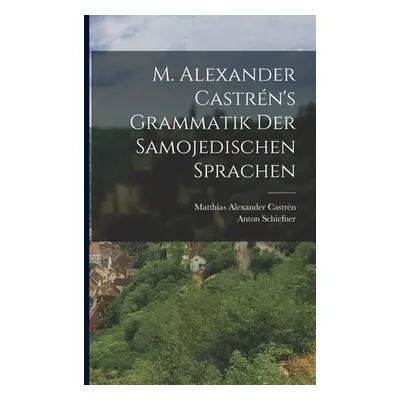 "M. Alexander Castrn's Grammatik Der Samojedischen Sprachen" - "" ("Castrn Matthias Alexander")