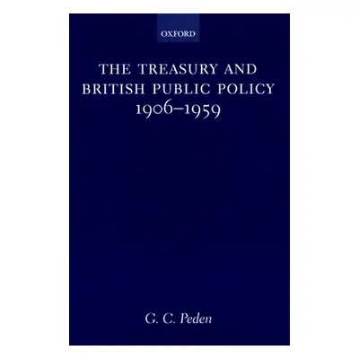 "The Treasury and British Public Policy, 1906-1959" - "" ("Peden G. C.")