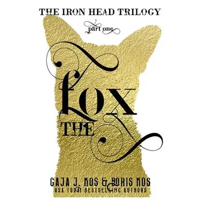 "The Fox: The Iron Head Trilogy, Part One" - "" ("Kos Gaja J.")