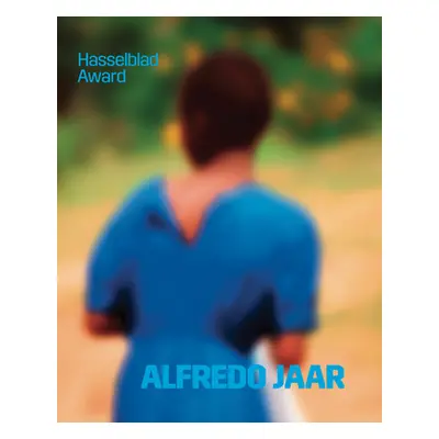 "Alfredo Jaar: Hasselblad Award 2020" - "" ("Jaar Alfredo")