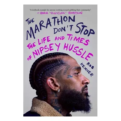 "The Marathon Don't Stop: The Life and Times of Nipsey Hussle" - "" ("Kenner Rob")