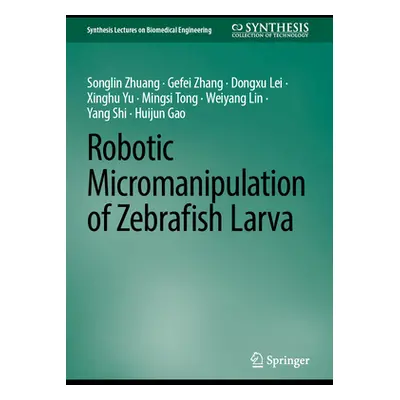 "Robotic Micromanipulation of Zebrafish Larva" - "" ("Zhuang Songlin")