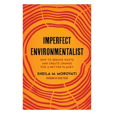 "Imperfect Environmentalist: How to Reduce Waste and Create Change for a Better Planet" - "" ("M