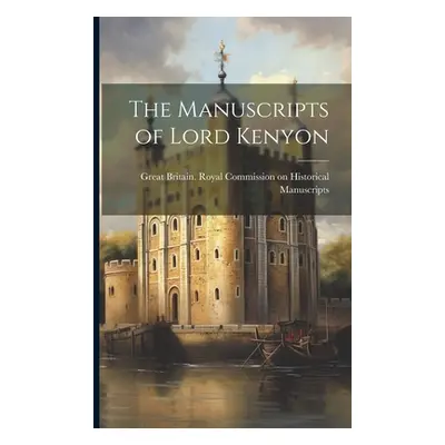 "The Manuscripts of Lord Kenyon" - "" ("Great Britain Royal Commission on Hi")