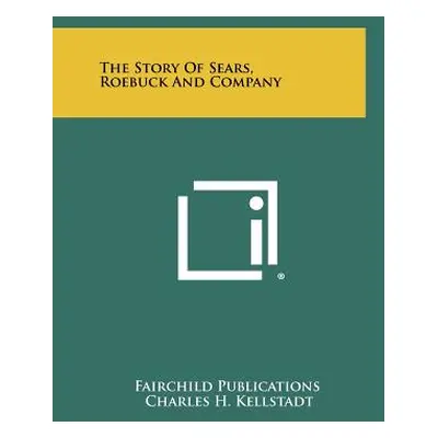 "The Story Of Sears, Roebuck And Company" - "" ("Fairchild Publications")