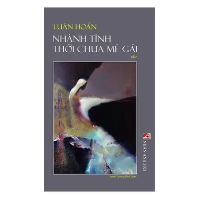 "Nhnh Tnh Thời Chưa M Gi (hard cover)" - "" ("Hoan Luan")