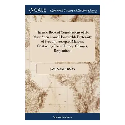 "The new Book of Constitutions of the Most Ancient and Honourable Fraternity of Free and Accepte