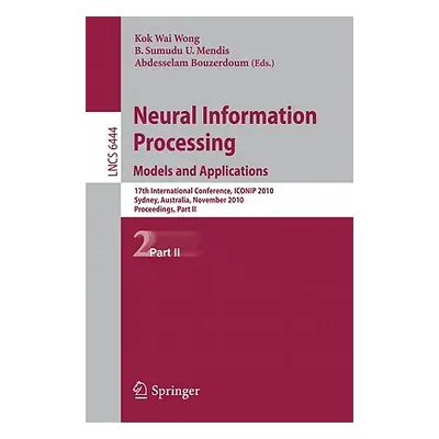 "Neural Information Processing: Models and Applications" - "" ("Wong Kevin K. W.")