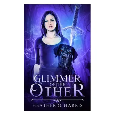 "Glimmer of The Other: An Urban Fantasy Novel" - "" ("Harris Heather G.")