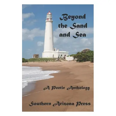 "Beyond the Sand and Sea: A Poetic Anthology" - "" ("Gilliland Paul")