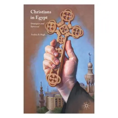 "Christians in Egypt: Strategies and Survival" - "" ("Rugh Andrea B.")