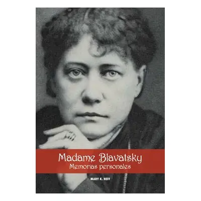 "Madame Blavatsky, Memorias personales" - "" ("Neff Mary K.")