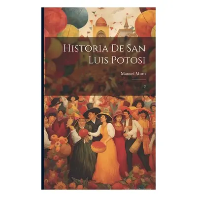 "Historia de San Luis Potosi: 3" - "" ("Muro Manuel")