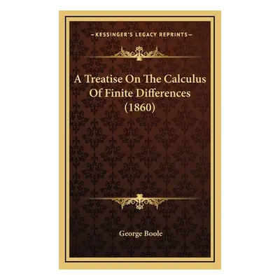 "A Treatise On The Calculus Of Finite Differences (1860)" - "" ("Boole George")