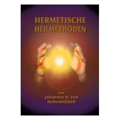 "Hermetische Heilmethoden" - "" ("Hohensttten Johannes H. Von")