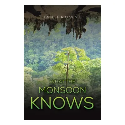 "What the Monsoon Knows" - "" ("Browne Ian")