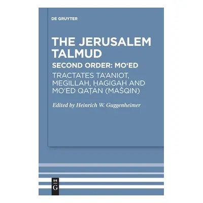 "Tractates Ta'aniot, Megillah, Hagigah and Mo'ed Qatan (Masqin)" - "" ("Guggenheimer Heinrich W.