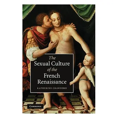 "The Sexual Culture of the French Renaissance" - "" ("Crawford Katherine")