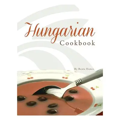 "Hungarian Cookbook" - "" ("Dancs Beata")