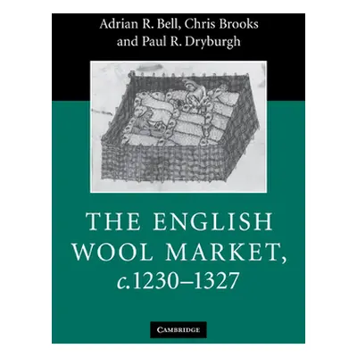 "The English Wool Market, C.1230-1327" - "" ("Bell Adrian R.")