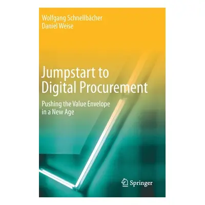 "Jumpstart to Digital Procurement: Pushing the Value Envelope in a New Age" - "" ("Schnellbcher 