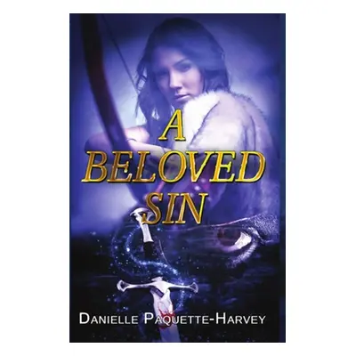 "A Beloved Sin: A witch and werewolf dark romance fantasy" - "" ("Paquette-Harvey Danielle")