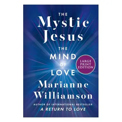 "The Mystic Jesus: The Mind of Love" - "" ("Williamson Marianne")