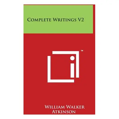 "Complete Writings V2" - "" ("Atkinson William Walker")