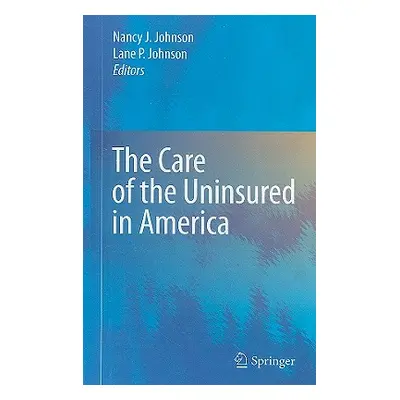 "The Care of the Uninsured in America" - "" ("Johnson Nancy J.")