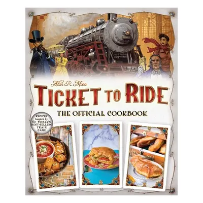 "Ticket to Ride(tm): The Official Cookbook" - "" ("Ulysses Press Editors Of")