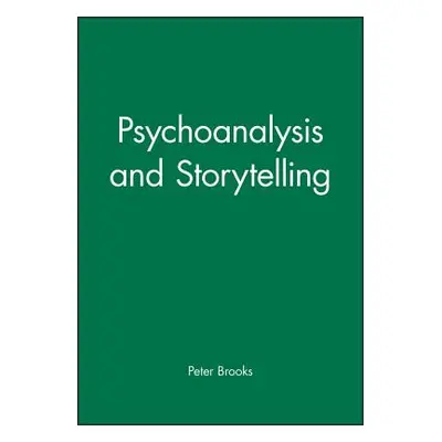 "Psychoanalysis and Storytelling" - "" ("Brooks Peter")