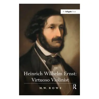 "Heinrich Wilhelm Ernst: Virtuoso Violinist" - "" ("Rowe Mark")