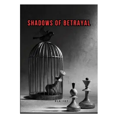 "Shadows of Betrayal" - "" ("Jay Ola")