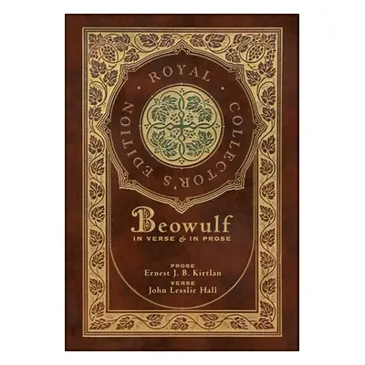 "Beowulf in Verse & in Prose (Royal Collector's Edition) (Case Laminate Hardcover with Jacket): 