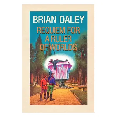 "Requiem for a Ruler of Worlds" - "" ("Daley Brian")