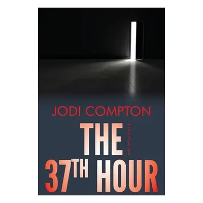 "The 37th Hour: A Sarah Pribek novel" - "" ("Compton Jodi")