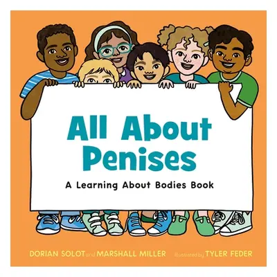 "All about Penises: A Learning about Bodies Book" - "" ("Solot Dorian")