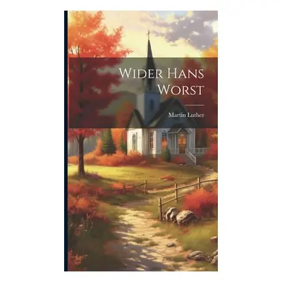 "Wider Hans Worst" - "" ("Luther Martin")