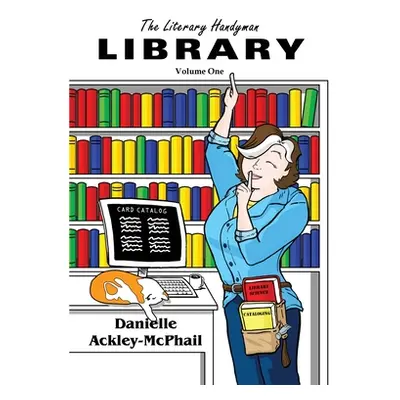 "The Literary Handyman Library" - "" ("Ackley-McPhail Danielle")