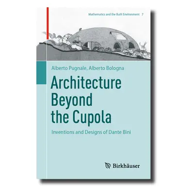 "Architecture Beyond the Cupola: Inventions and Designs of Dante Bini" - "" ("Pugnale Alberto")