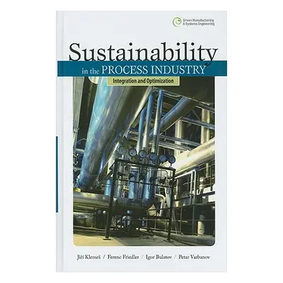 "Sustainability in the Process Industry: Integration and Optimization" - "" ("Klemes Jiri")