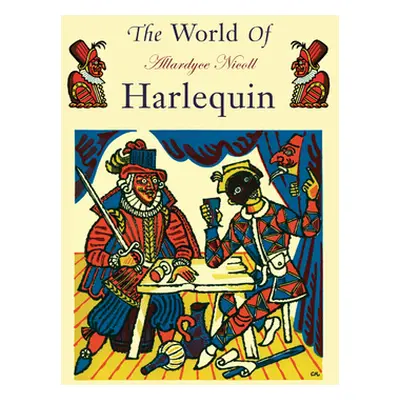 "The World of Harlequin: A Critical Study of the Commedia Dell' Arte" - "" ("Nicoll Allardyce")