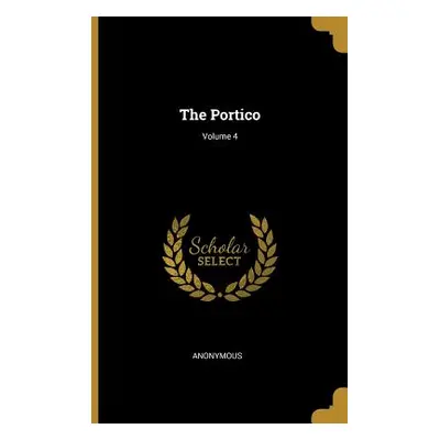 "The Portico; Volume 4" - "" ("Anonymous")