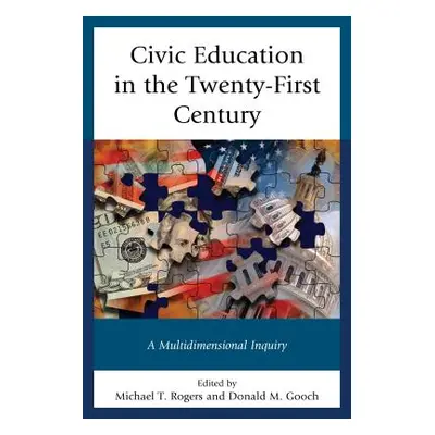 "Civic Education in the Twenty-First Century: A Multidimensional Inquiry" - "" ("Rogers Michael 